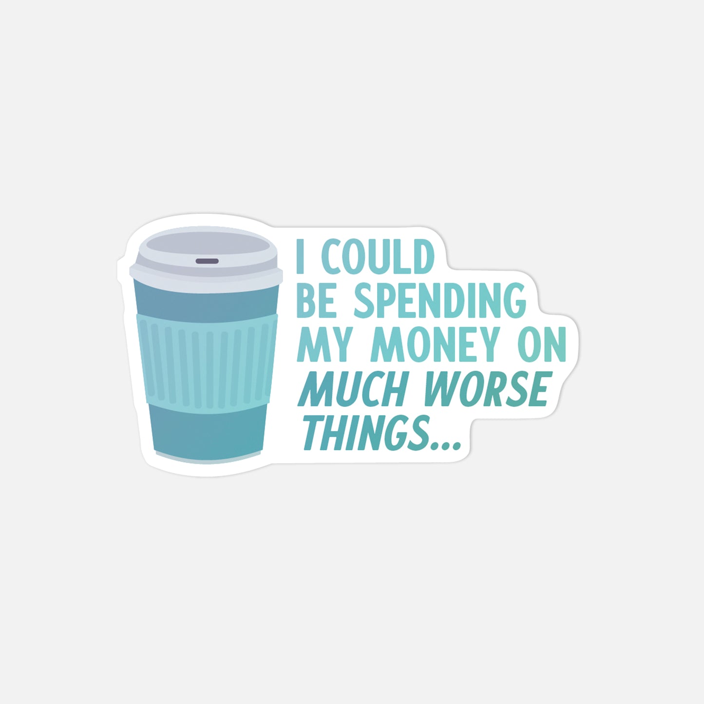 Sticker with a blue coffee cup and humorous text on a light gray background