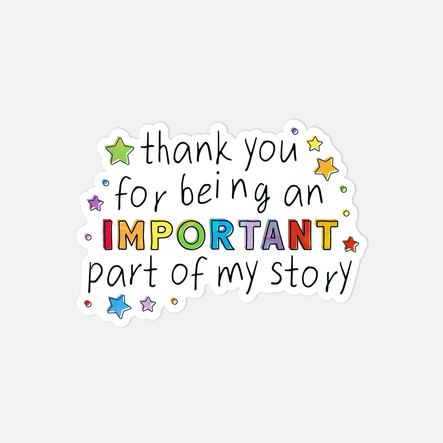 Sticker with colorful text 'thank you for being an IMPORTANT part of my story' on a white background