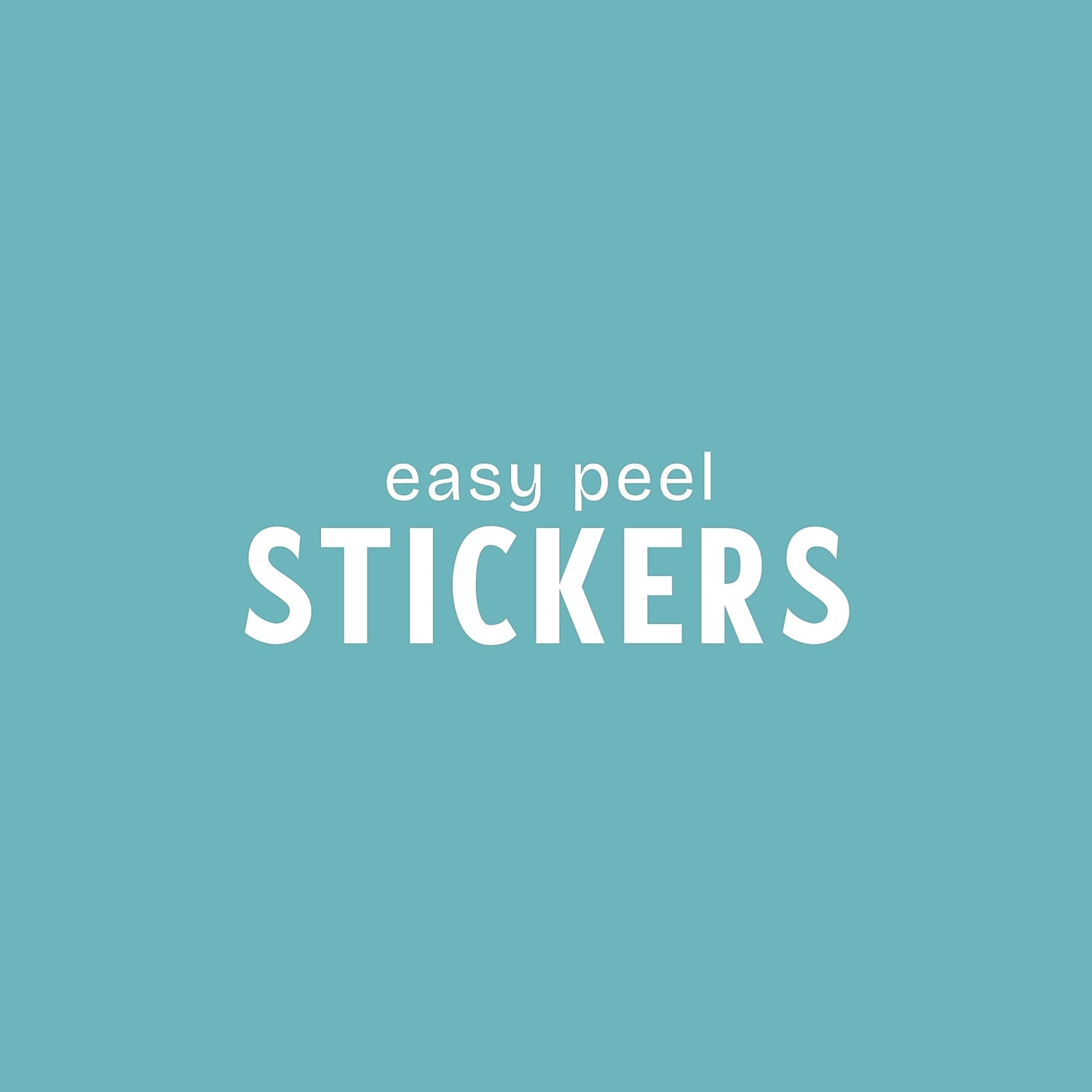 Easy Peel Stickers