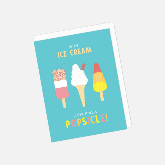 🍦 "With Ice Cream Anything is Popsicle" Greeting Card