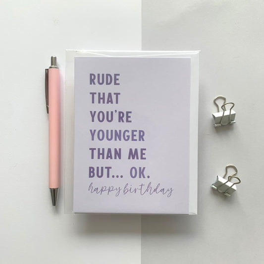 Seconds "Rude That You're Younger Than Me" Birthday Greeting Card