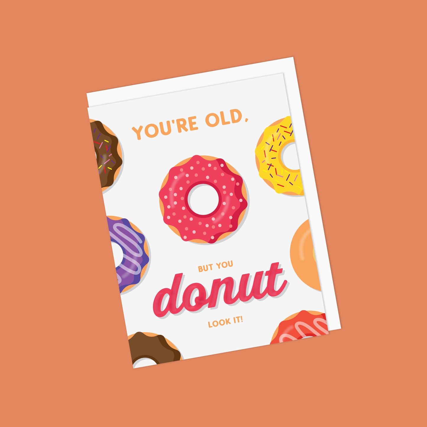 Punny Donut Doughnut Old Birthday Greeting Card - You're Old, But You Don't / Donut Look It! - Blank Inside