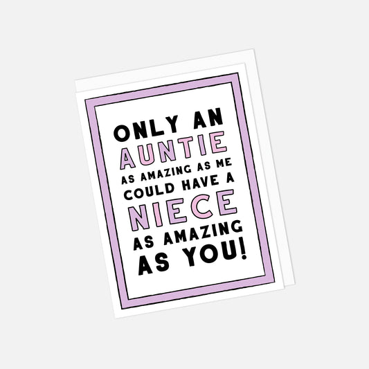 💖 "Only An Auntie Could Have a Niece as Amazing As You" Greeting Card