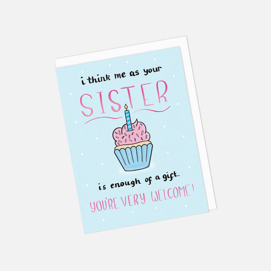 🎁 "Me as Your Sister is Enough of a Gift" Birthday Greeting Card