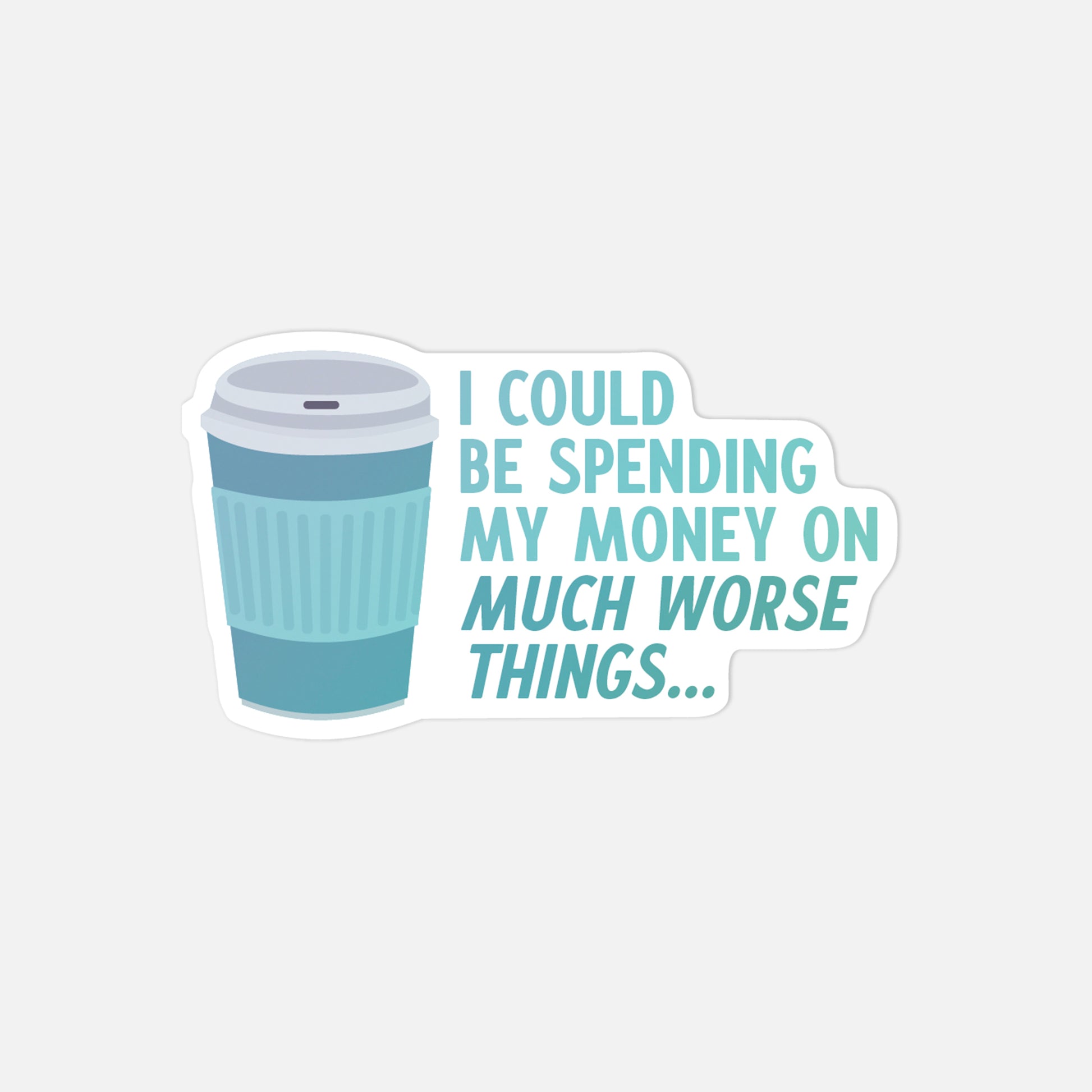 Sticker with a blue coffee cup and humorous text on a light gray background
