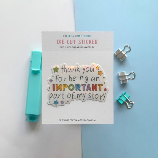 Seconds Thank You for Being an Important Part of My Story – Die Cut Sticker