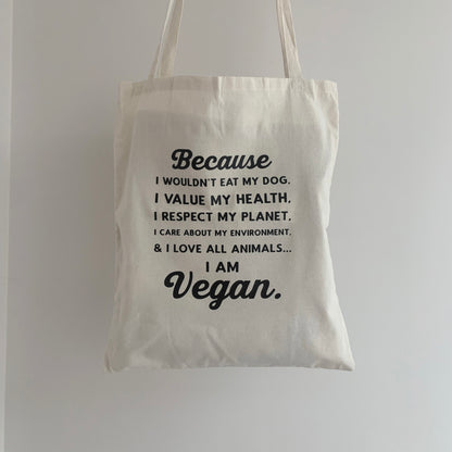 🐶 “Because I Wouldn’t Eat My Dog… I Am Vegan” Tote Bag