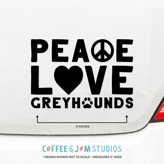 💕 Peace, Love, Greyhounds - Vinyl Decal for Car